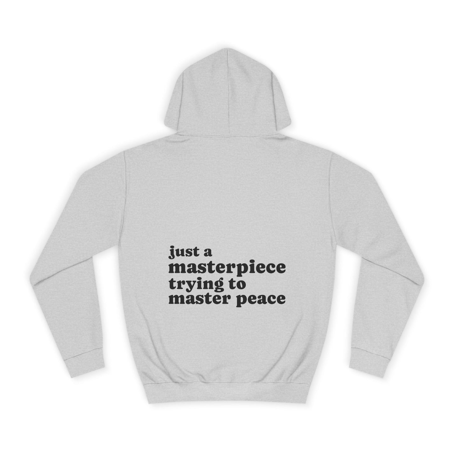 Just a Masterpiece Hoodie