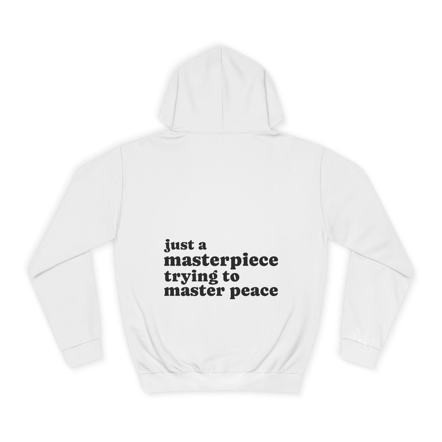 Just a Masterpiece Hoodie